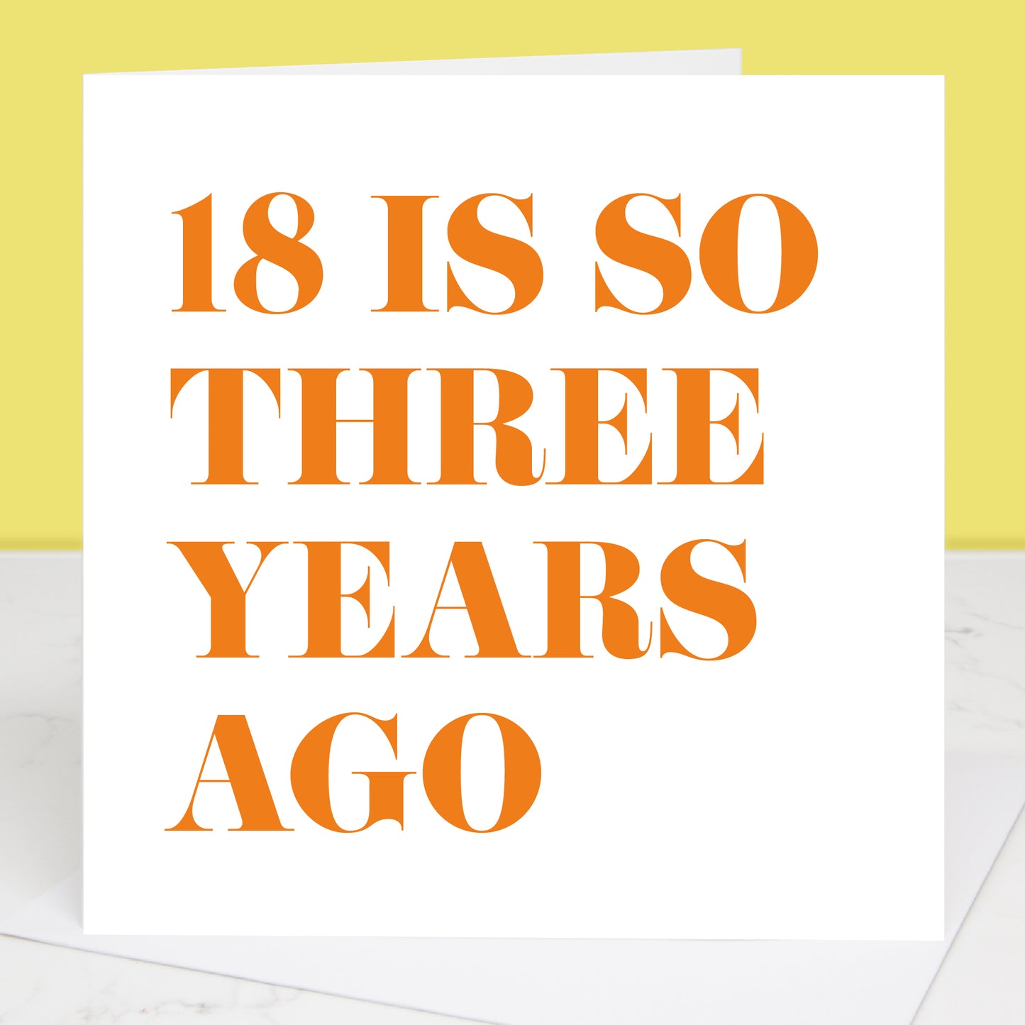18 Is So Three Years Ago 21st Birthday Card