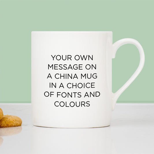 China Mug With Your Own Custom Message