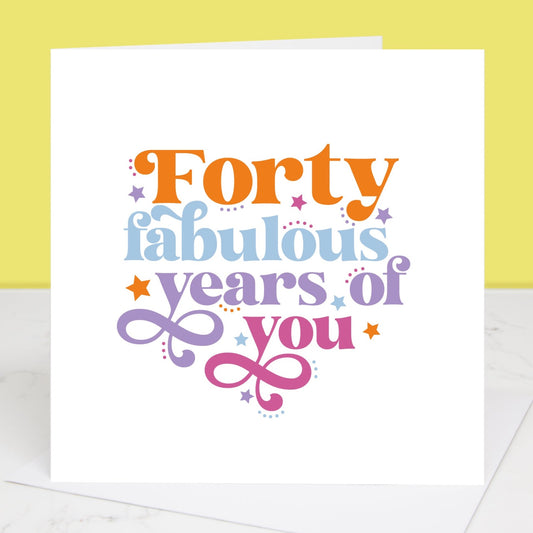 40 Fabulous Years Of You Birthday Card