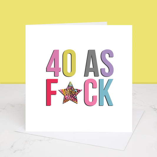 40 AS F*CK 40th Birthday Card