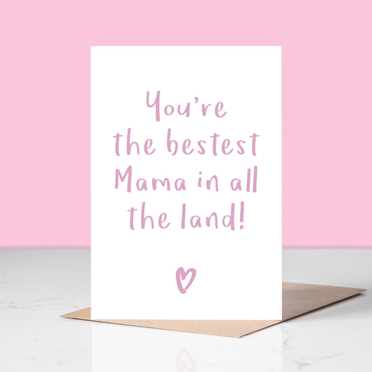 The Bestest Mama In The Land Greetings Card