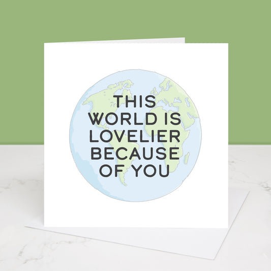 The World is Lovelier Because of You Greetings Card