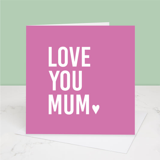 Love You Mum Pink Mother's Day Card
