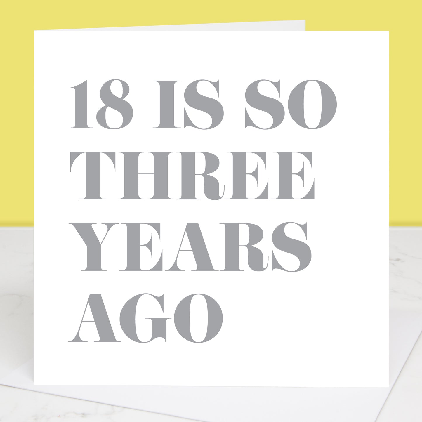 18 Is So Three Years Ago 21st Birthday Card