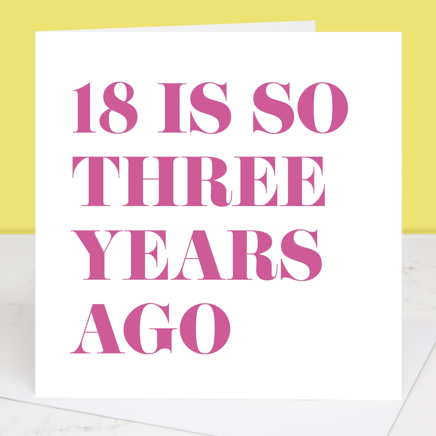 18 Is So Three Years Ago 21st Birthday Card