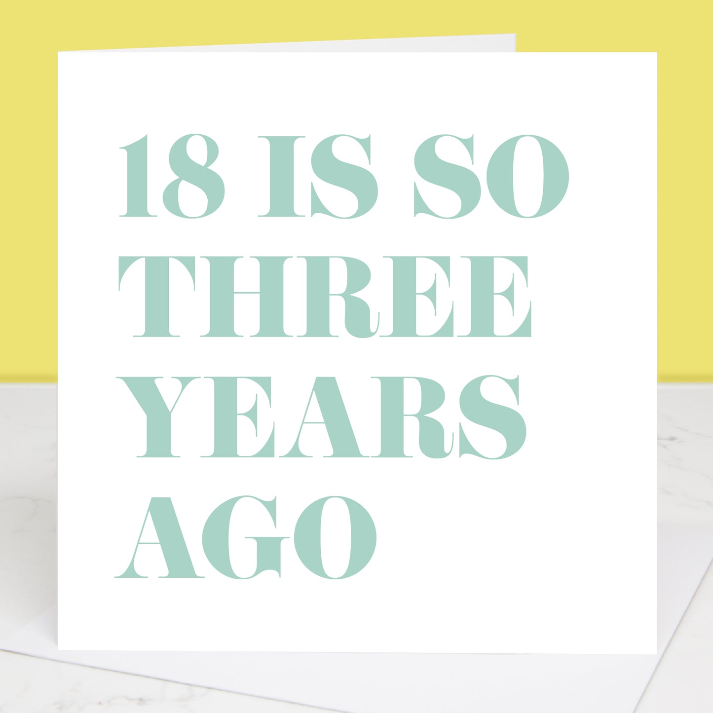 18 Is So Three Years Ago 21st Birthday Card