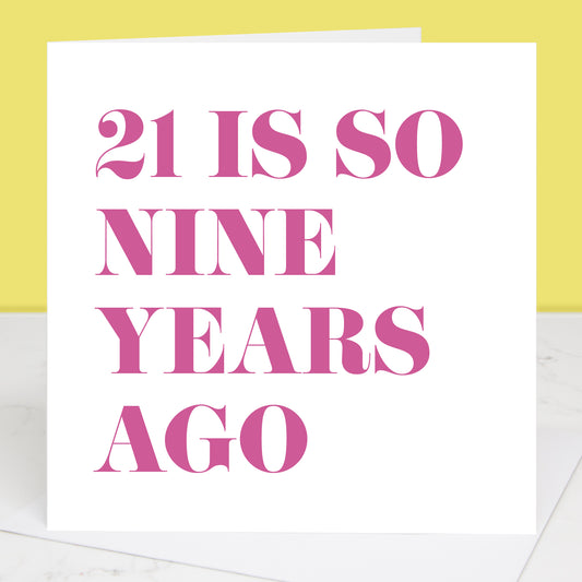 21 Is So Nine Years Ago 30th Birthday Card