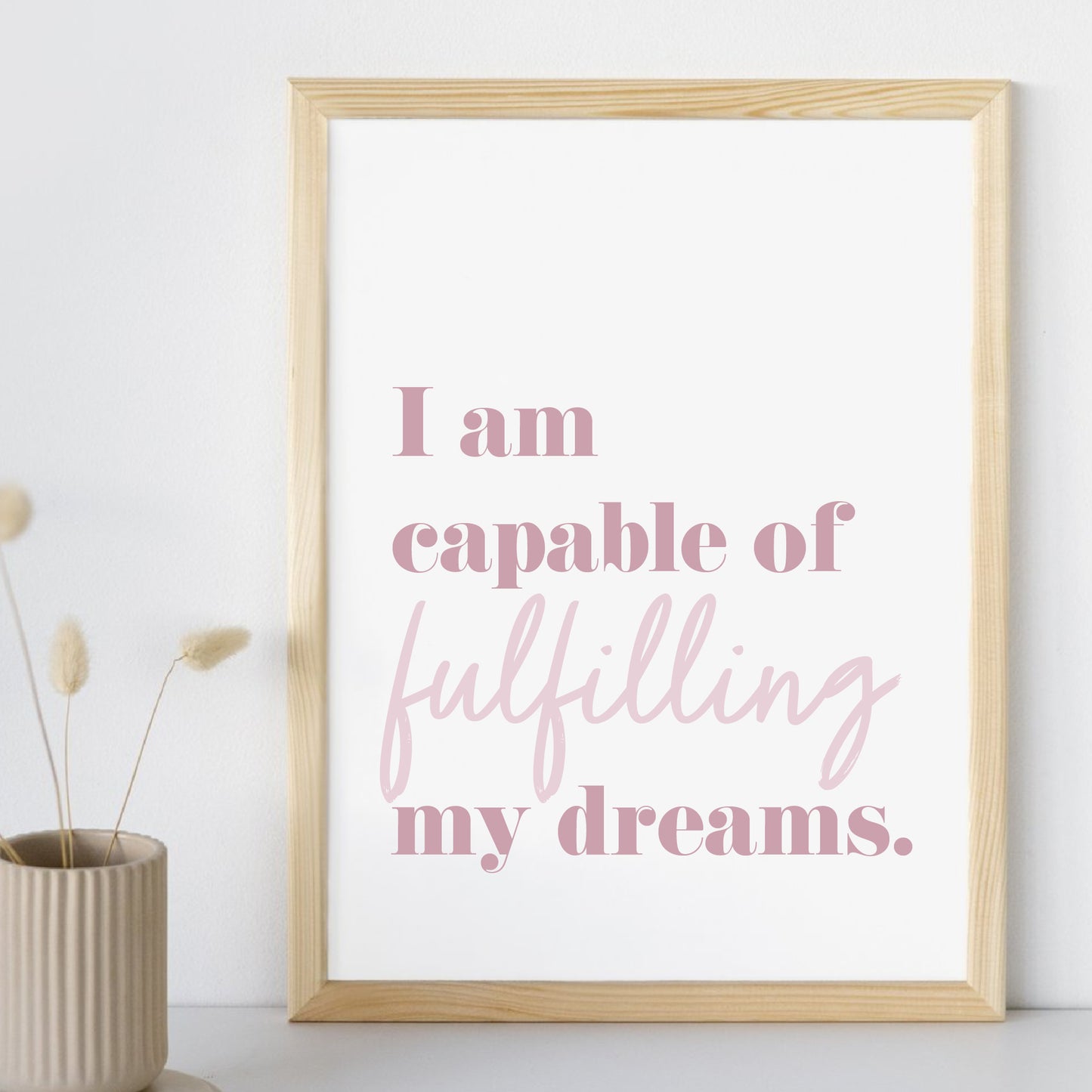 I am capable of fulfilling my dreams print