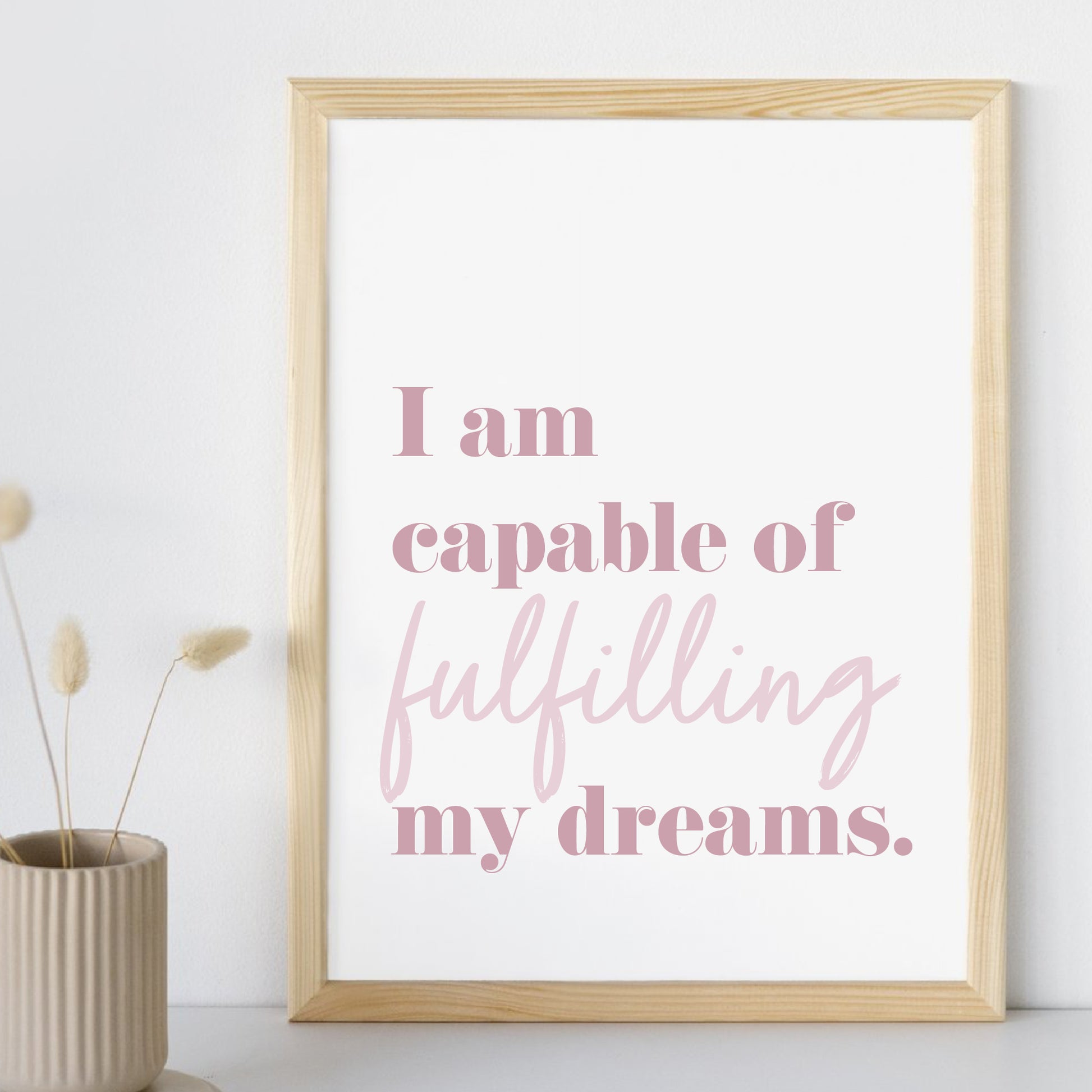 I am capable of fulfilling my dreams print