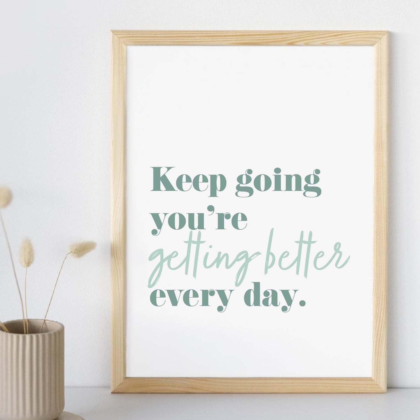Getting Better Every Day Print With Optional Frame