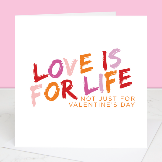 Love Is For Life Valentine's Day Card