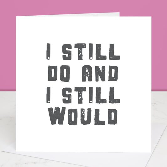 Anniversary Card I still do