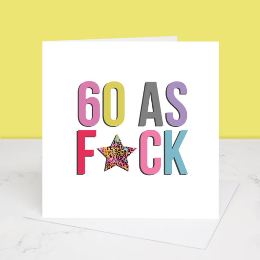 60 AS F*CK 60th Birthday Card