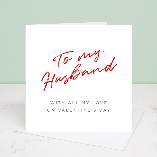 To my Husband Valentine's Day card with 'To my Husband' written in red at the top and the message 'with all my love on Valentine's Day' underneath.  All images & designs © Slice of Pie Designs