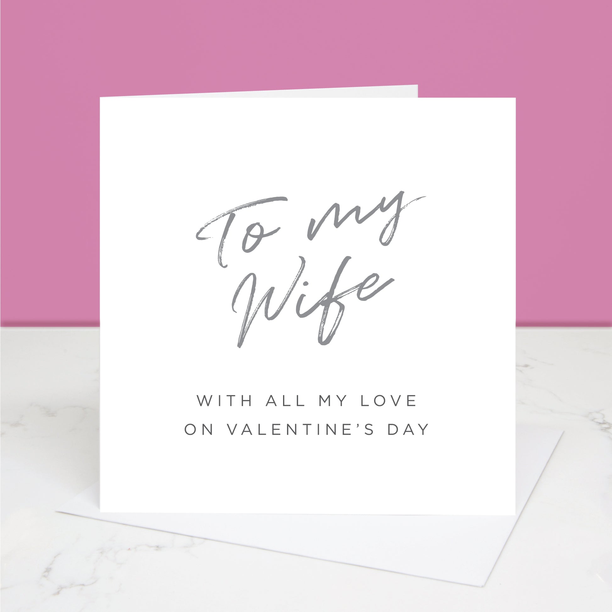 To my Wife Valentine's Day card with 'To my Wife' written in grey at the top and the message 'with all my love on Valentine's Day' underneath.  All images & designs © Slice of Pie Designs